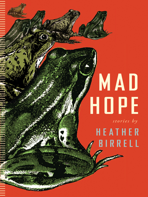 Title details for Mad Hope by Heather Birrell - Available